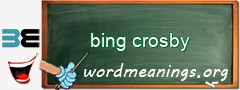 WordMeaning blackboard for bing crosby